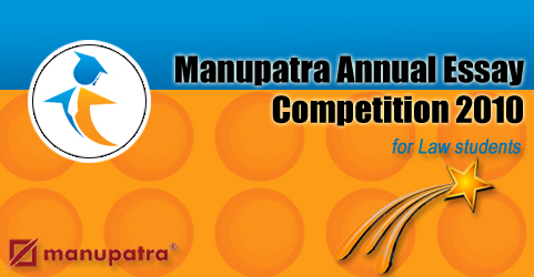Manupatra Annual Essay Competition 2010 - For Law Students